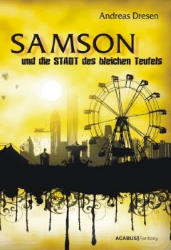 Samson und die STADT des bleichen Teufels, Andreas Dresen