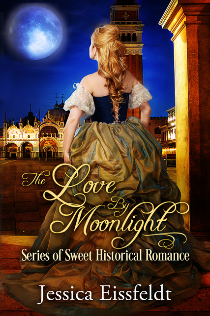 The Love By Moonlight Series, Jessica Eissfeldt