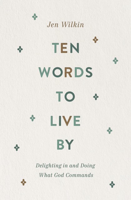 Ten Words to Live By, Jen Wilkin