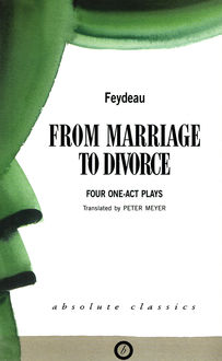 From Marriage to Divorce: Four One-Act Plays, Georges Feydeau
