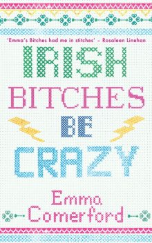Irish Bitches Be Crazy, Emma Comerford