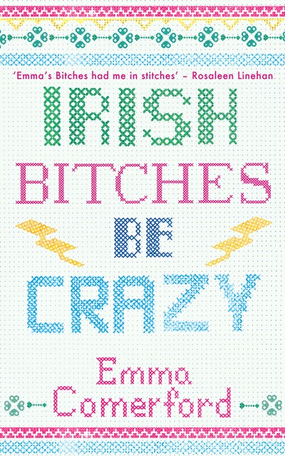 Irish Bitches Be Crazy, Emma Comerford