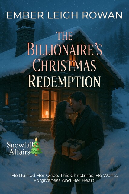 The Billionaire’s Christmas Redemption, Ember Leigh Rowan
