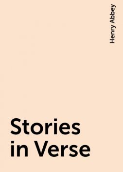 Stories in Verse, Henry Abbey