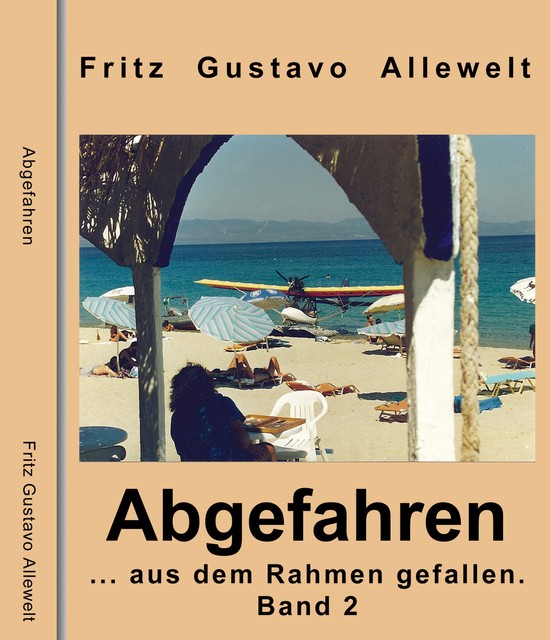 Abgefahren …aus dem Rahmen gefallen, Fritz Gustavo Allewelt