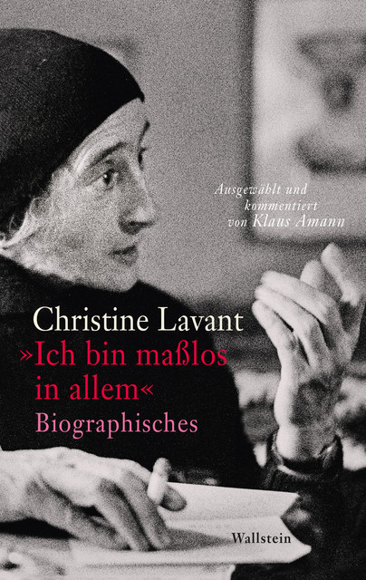 «Ich bin maßlos in allem», Christine Lavant