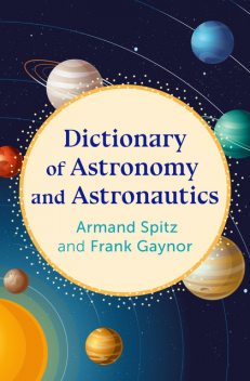 Dictionary of Astronomy and Astronautics, Frank Gaynor, Armand Spitz