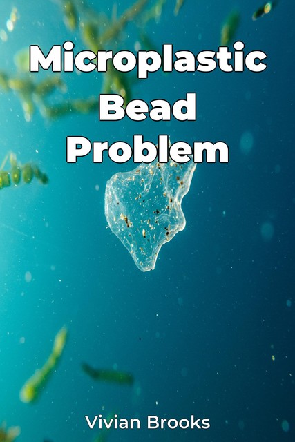 Microplastic Bead Problem, Vivian Brooks