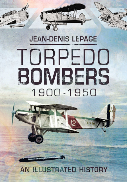 Torpedo Bombers, 1900–1950, Jean-Denis Lepage