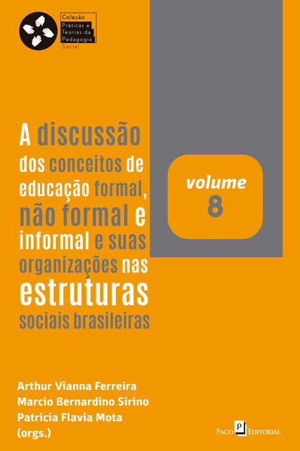 A discussão dos conceitos de educação formal, não formal e informal e suas organizações nas estruturas sociais brasileiras, Arthur Vianna Ferreira, Marcio Bernardino Sirino, Patricia Flavia Mota
