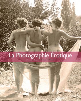 La Photographie érotique, Alexandre Dupouy