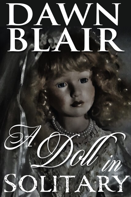A Doll in Solitary, Dawn Blair