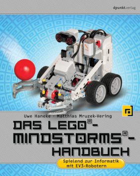 Das LEGO®-Mindstorms®-Handbuch, Uwe Haneke, Matthias Mruzek-Vering