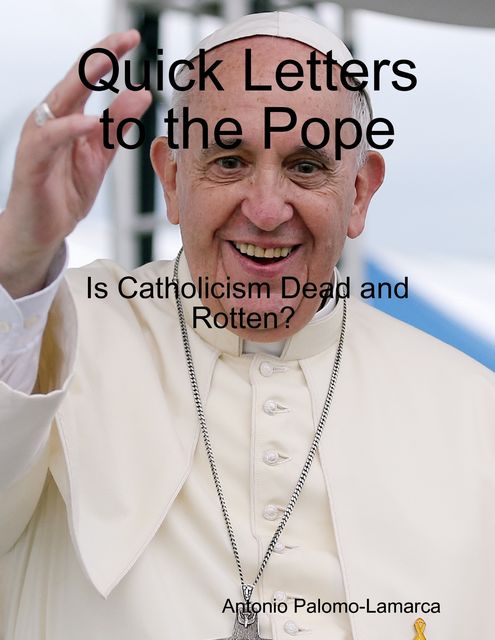 Quick Letters to the Pope, Antonio Palomo-Lamarca