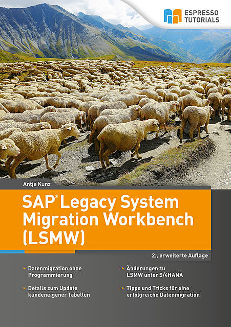 SAP Legacy System Migration Workbench (LSMW) – 2., erweiterte Auflage, Antje Kunz