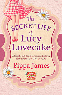 The Secret Life of Lucy Lovecake, Pippa James