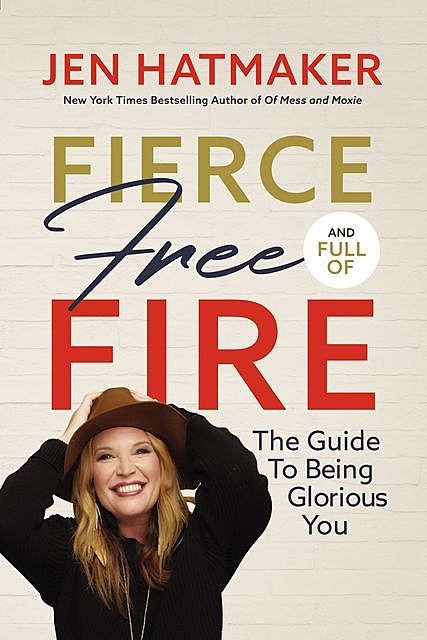 Fierce, Free, and Full of Fire, Jen Hatmaker