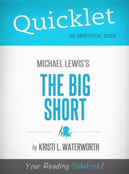 Quicklet on Michael Lewis' The Big Short (CliffNotes-like Book Notes), Kristi L.Waterworth