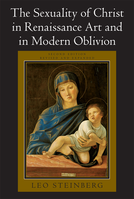 Sexuality of Christ in Renaissance Art and in Modern Oblivion, Leo Steinberg