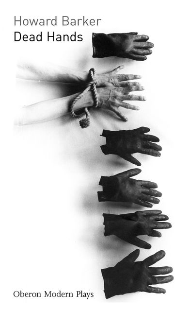 Dead Hands, Howard Barker