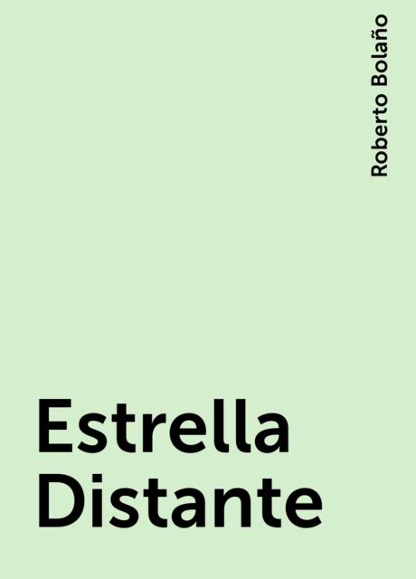 Estrella Distante, Roberto Bolaño