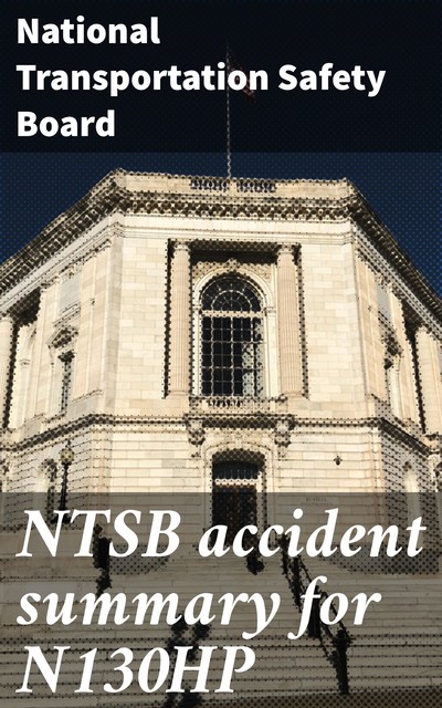 NTSB accident summary for N130HP, National Transportation Safety Board