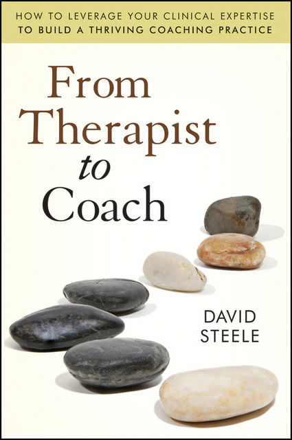 From Therapist to Coach, David Steele