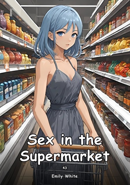 Sex in the Supermarket. 43, Emily White