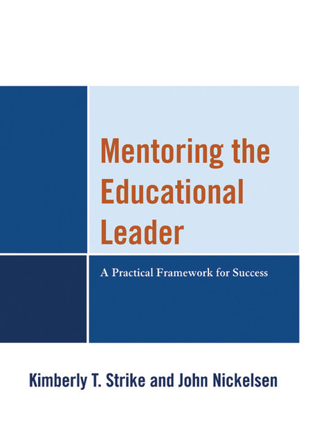 Mentoring the Educational Leader, Kimberly T. Strike, John Nickelsen