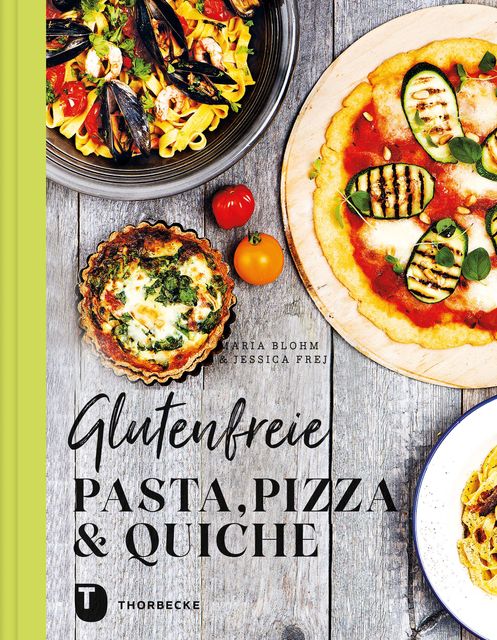 Glutenfreie Pasta, Pizza & Quiche, Jessica Frej, Maria Blohm