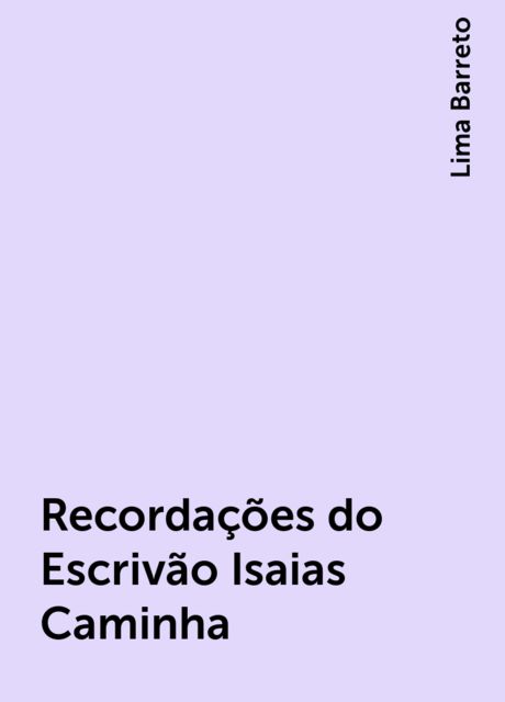 Recordações do Escrivão Isaias Caminha, Lima Barreto