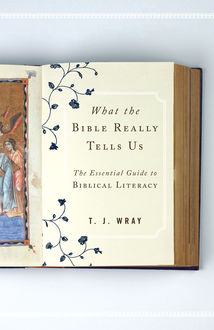 What the Bible Really Tells Us, T.J. Wray