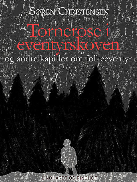 Tornerose i eventyrskoven og andre kapitler om folkeeventyr, Søren Christensen