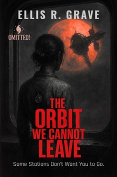 The Orbit We Cannot Leave, Ellis R. Grave