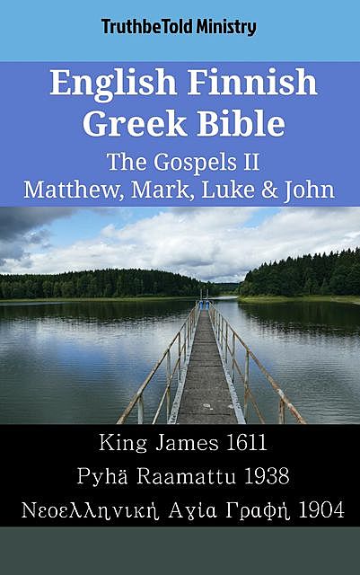 English Finnish Greek Bible – The Gospels II – Matthew, Mark, Luke & John, TruthBeTold Ministry