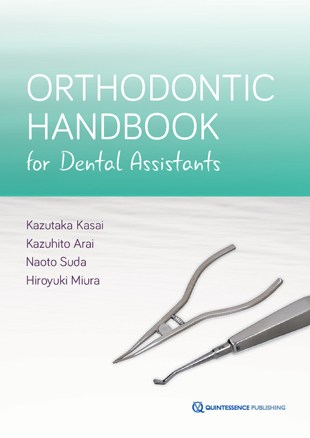 Orthodontic Handbook for Dental Assistants, Hiroyuki Miura, Kazuhito Arai, Kazutaka Kasai, Naoto Suda
