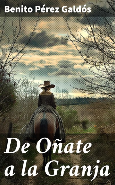 De Oñate a la Granja, Benito Pérez Galdós