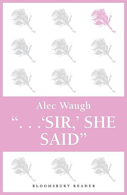 'Sir!' She Said, Alec Waugh