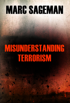 Misunderstanding Terrorism, Marc Sageman