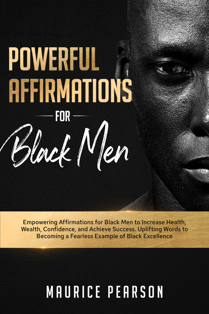 Powerful Affirmations for Black Men, Maurice Pearson