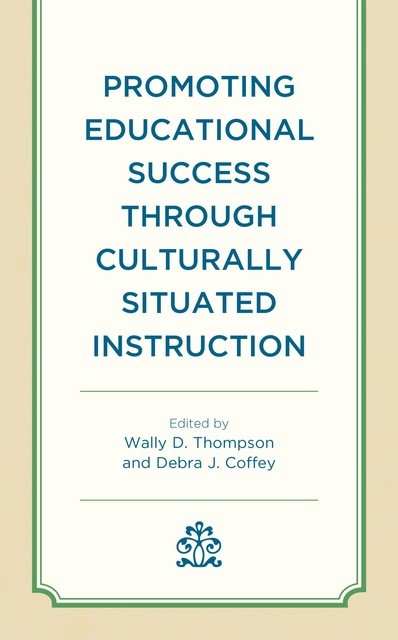Promoting Educational Success through Culturally Situated Instruction, Emily Clark, Brandon Murphy, Chase Young, Joe Don Procter, Katherine Higgs-Coulthard, Lopita Nath, Loretta Fontanez, Mark Viner, Rossy Evelin Lima de Padilla, Stephanie Grote-Garcia