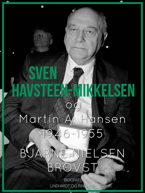 Sven Havsteen-Mikkelsen og Martin A. Hansen. 1946–1955, Bjarne Nielsen Brovst