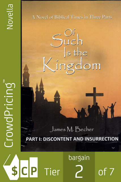 Of Such Is The Kingdom, PART I: Discontent and Insurrection, James M. Becher