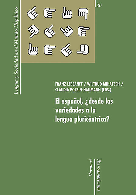 El español, ¿desde las variedades a la lengua pluricéntrica, Claudia Polzin-Haumann, Franz Lebsanft, Wiltrud Mihatsch, amp