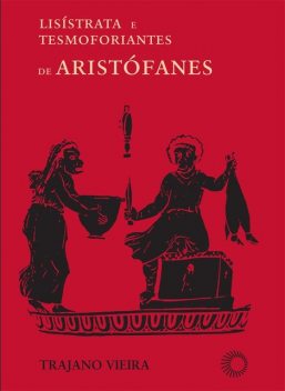 Lisístrata e Tesmoforiantes de Aristófanes, Trajano Vieira