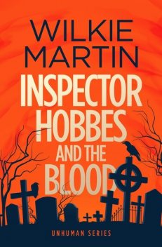 Inspector Hobbes and the Blood: (unhuman I) Fast-Paced Comedy Crime Fantasy, Wilkie Martin