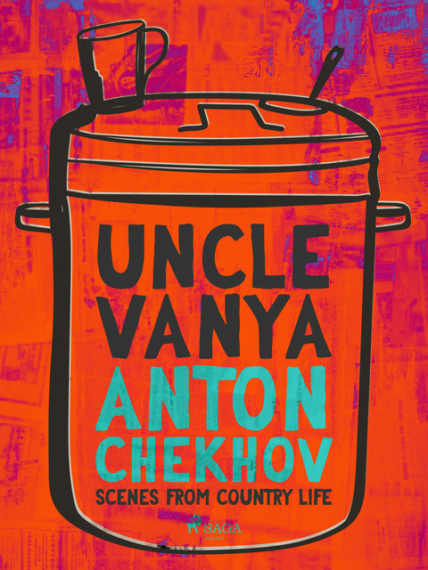 Uncle Vanya: Scenes from Country Life, Anton Chekhov