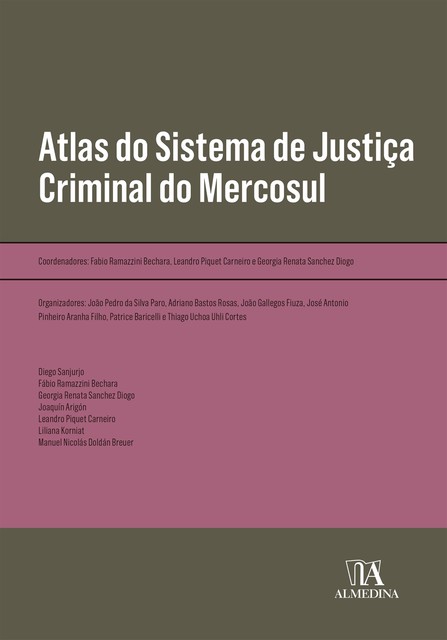 Atlas do Sistema de Justiça Criminal do Mercosul, Diogo Georgia Sanches, Fábio Ramazzini, Leandro Piquet Carneiro Bechara