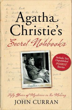 Agatha Christie’s Secret Notebooks: Fifty Years of Mysteries in the Making – Includes Two Unpublished Poirot Stories, John Curran
