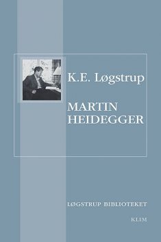 Martin Heidegger, K.E. Løgstrup